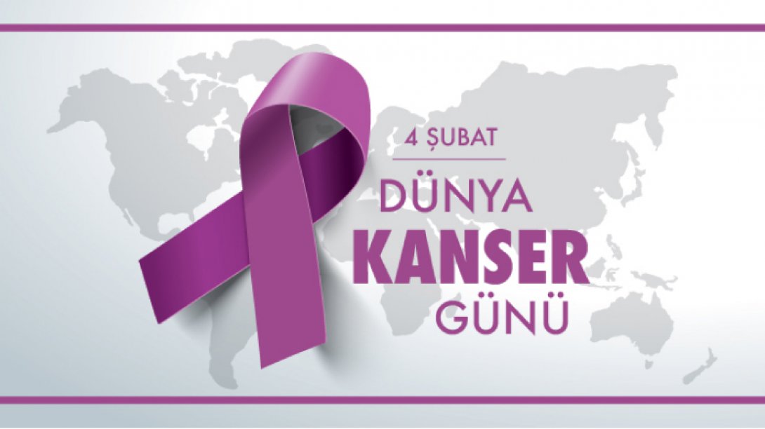 4 Şubat Dünya Kanser Günü